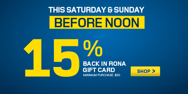 RONA 15 Back in Gift Cards Before Noon this Weekend (Aug 31 - Sept 1)